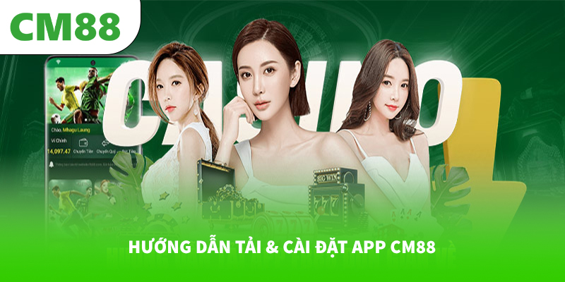 Hướng dẫn tải & cài đặt app CM88