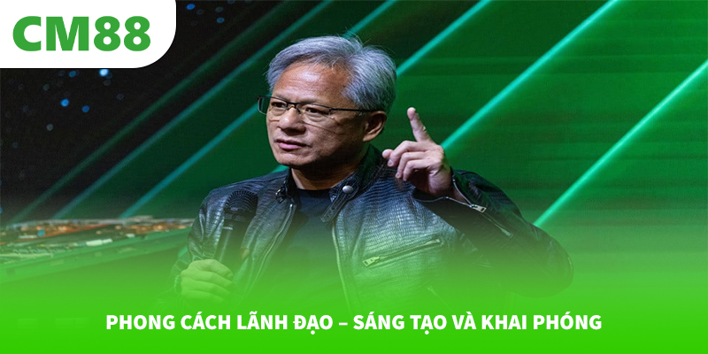 Phong cách lãnh đạo – Sáng tạo và khai phóng